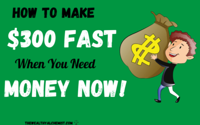 How to Make $300 Fast When You’re In Need!