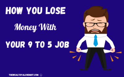 How you lose money with your 9 to 5 job