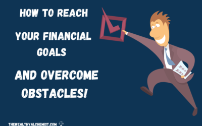 Financial Goals: How to Smash Common Obstacles And Reach Them