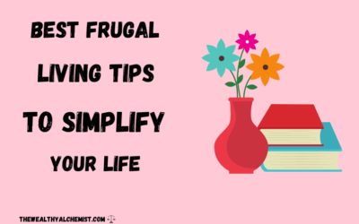 Best Frugal Living Tips to Simplify Your Life!