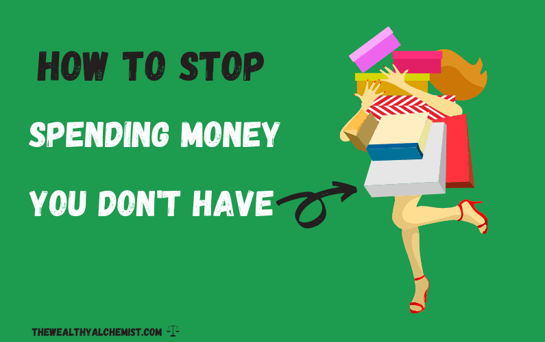 Stop spending Money you don't have