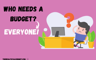 Who Needs a Budget? Everyone! Learn Why You Need One!