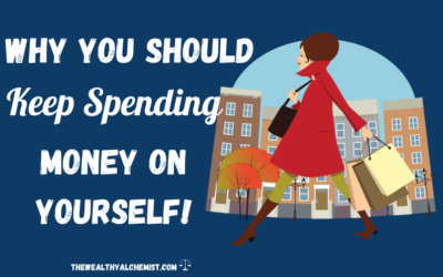Why You Must Keep Spending Money on Yourself!