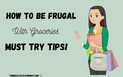 How to be Frugal With Groceries. Must Try Tips!